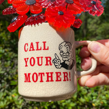 Load image into Gallery viewer, Call Your Mother Mug with Flowers
